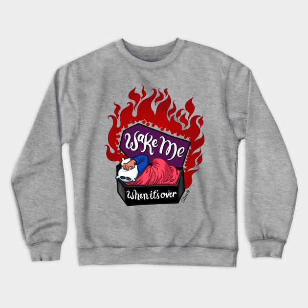 Wake Me When It's Over Crewneck Sweatshirt by StevieVanB